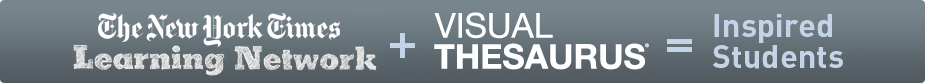 New York Times Learning Network + Visual Thesaurus = Inspired Students